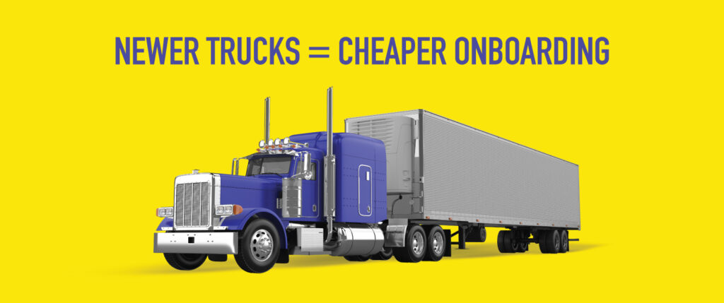 Newer Trucks = Cheaper Onboarding