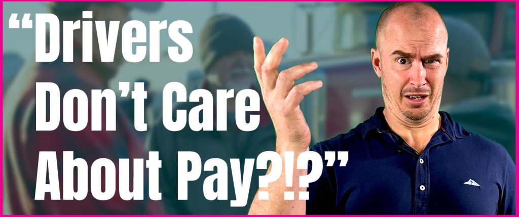 Drivers Dont Care About Pay