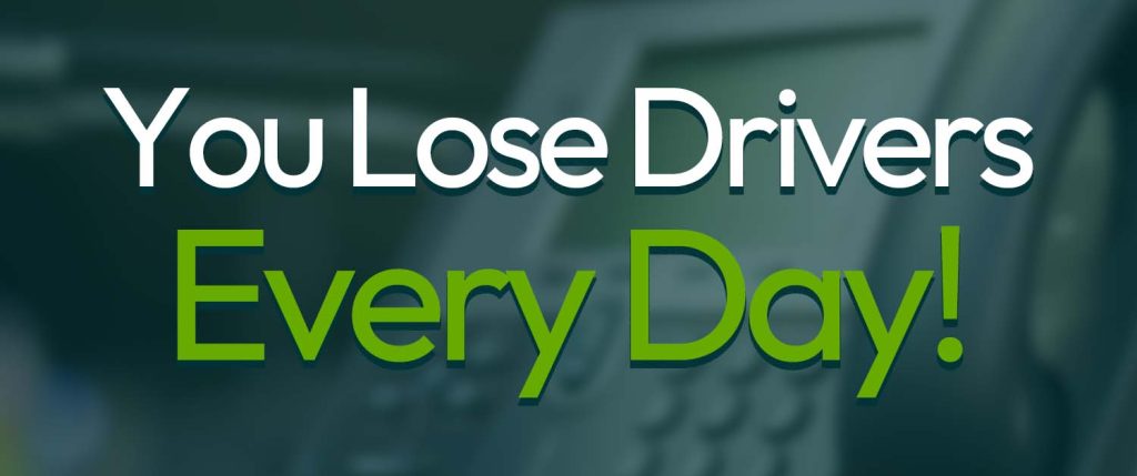 You Lose Drivers Everyday