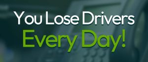 You Lose Drivers Everyday